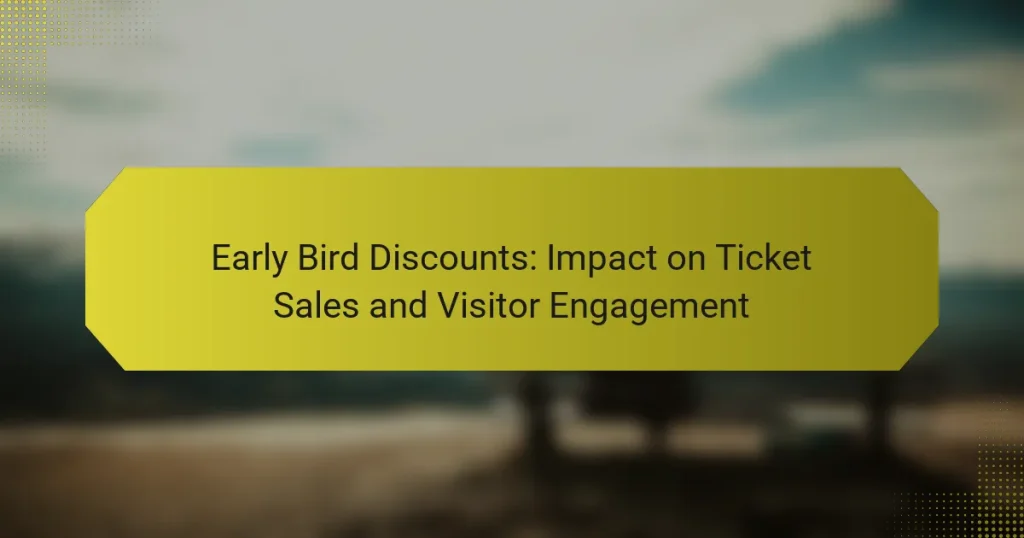 Early Bird Discounts: Impact on Ticket Sales and Visitor Engagement