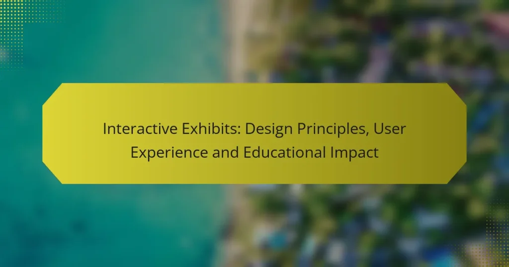 Interactive Exhibits: Design Principles, User Experience and Educational Impact