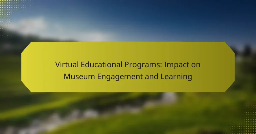 Virtual Educational Programs: Impact on Museum Engagement and Learning
