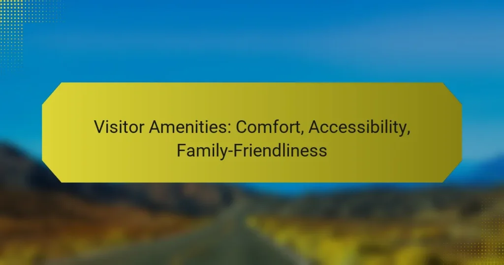 Visitor Amenities: Comfort, Accessibility, Family-Friendliness