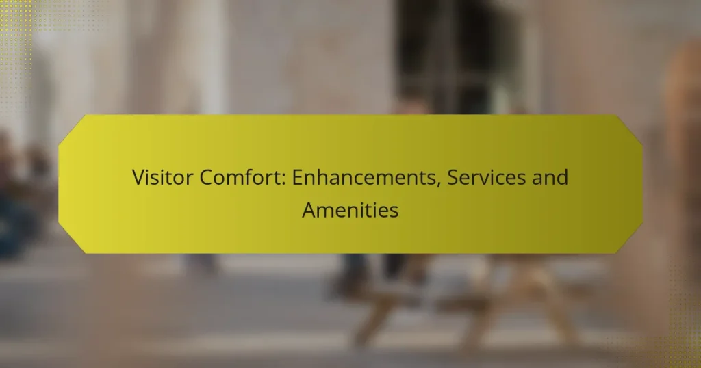Visitor Comfort: Enhancements, Services and Amenities