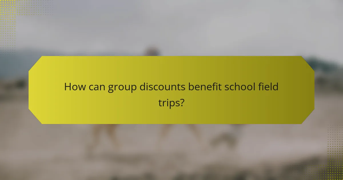 How can group discounts benefit school field trips?