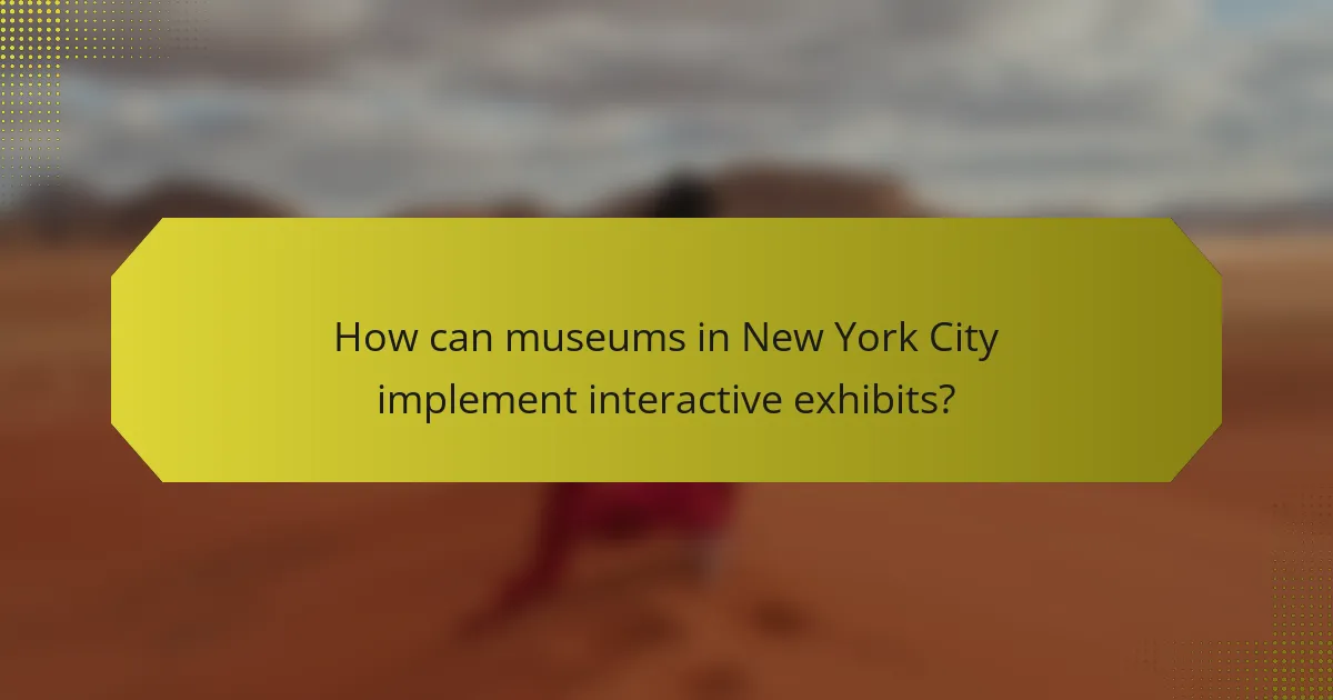 How can museums in New York City implement interactive exhibits?