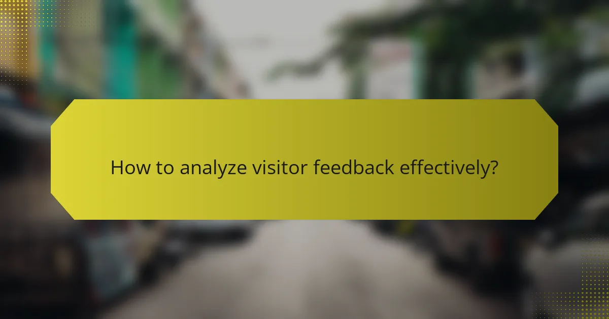 How to analyze visitor feedback effectively?