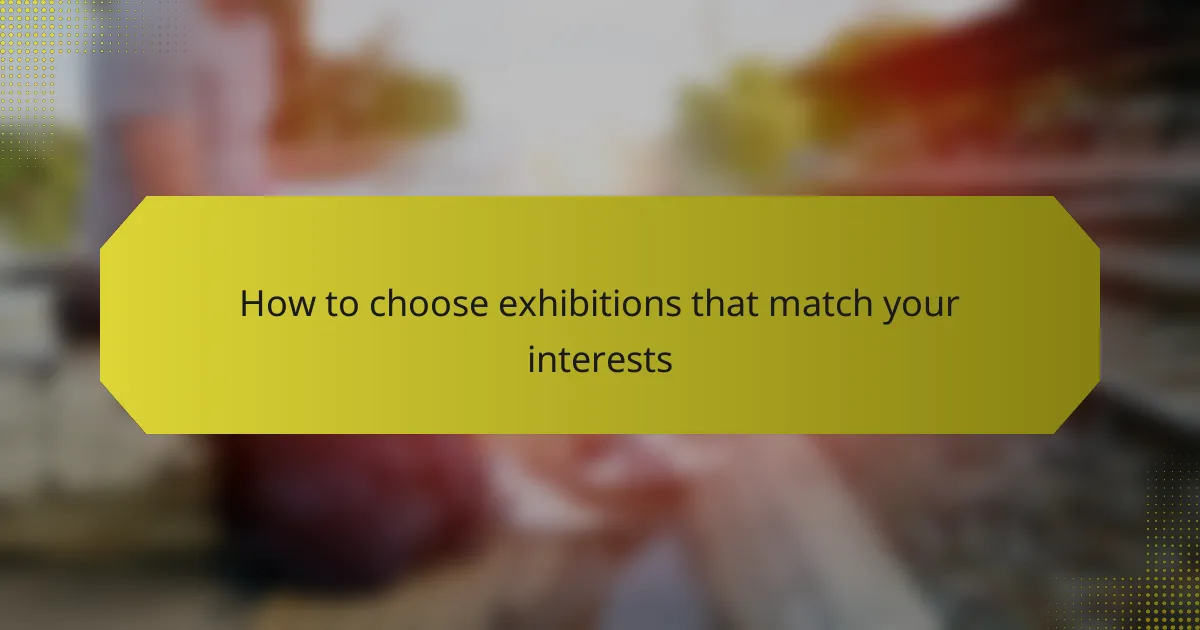 How to choose exhibitions that match your interests