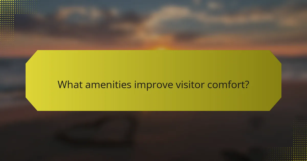 What amenities improve visitor comfort?