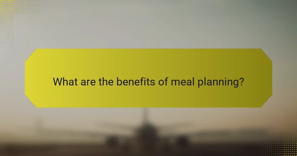 What are the benefits of meal planning?