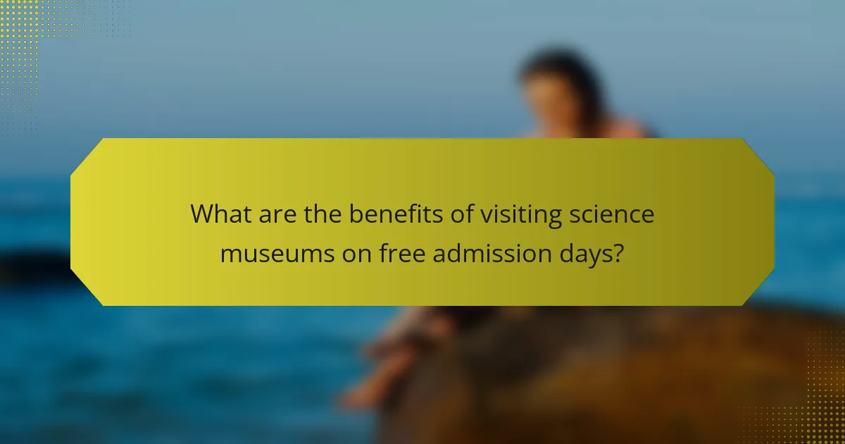 What are the benefits of visiting science museums on free admission days?