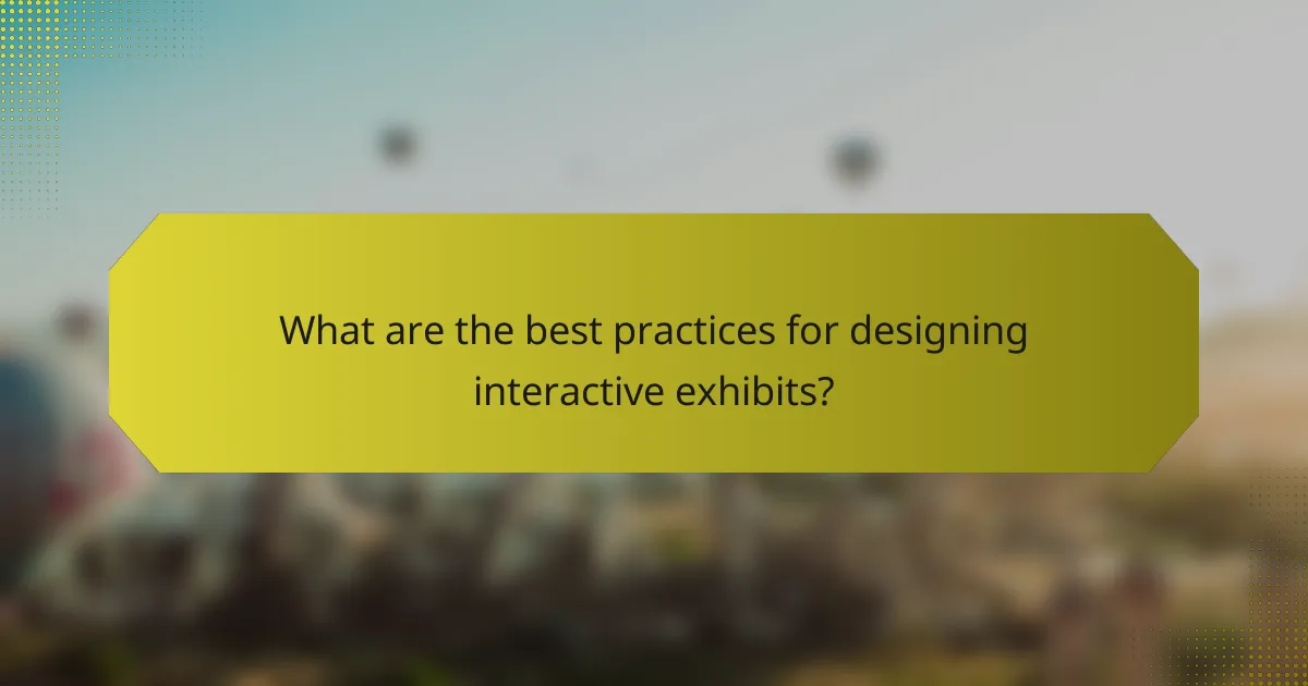 What are the best practices for designing interactive exhibits?