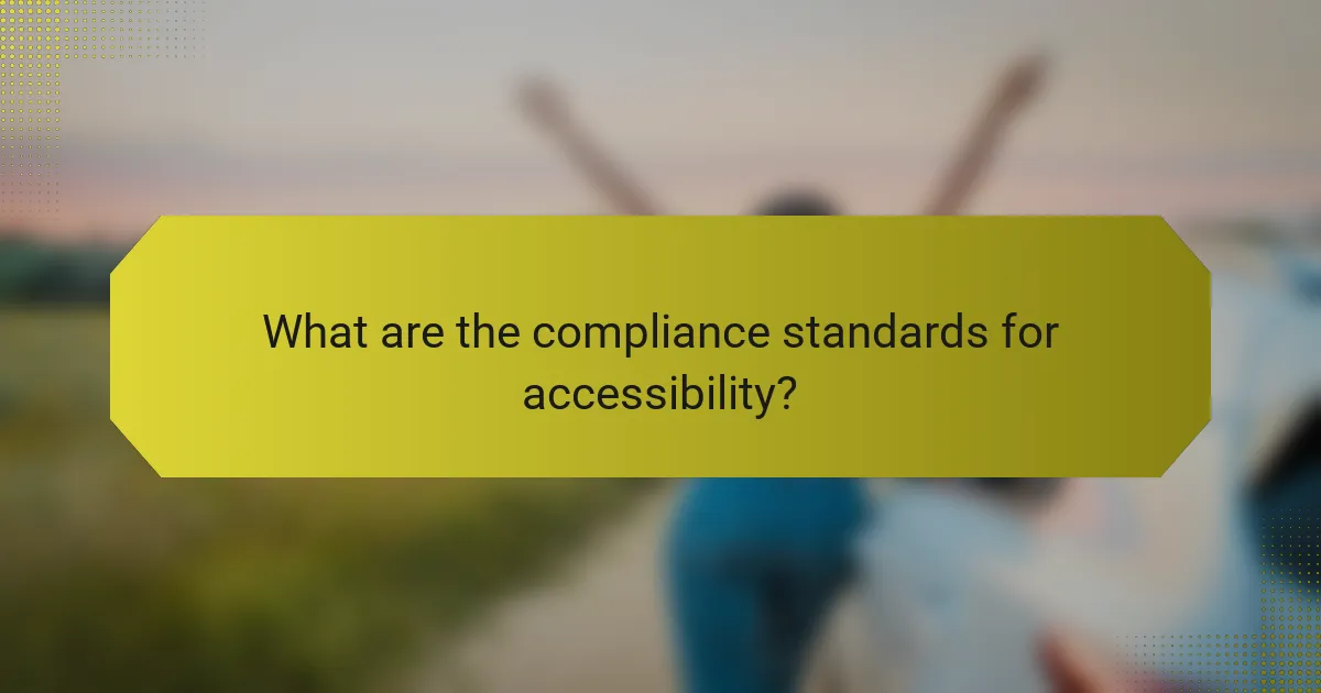 What are the compliance standards for accessibility?