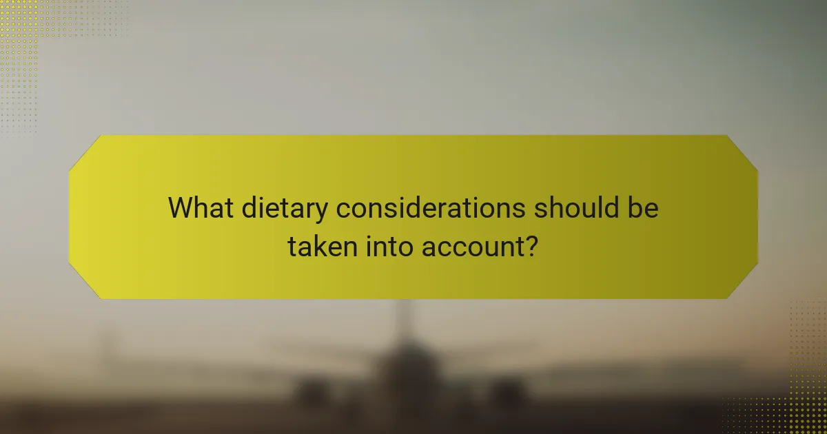 What dietary considerations should be taken into account?