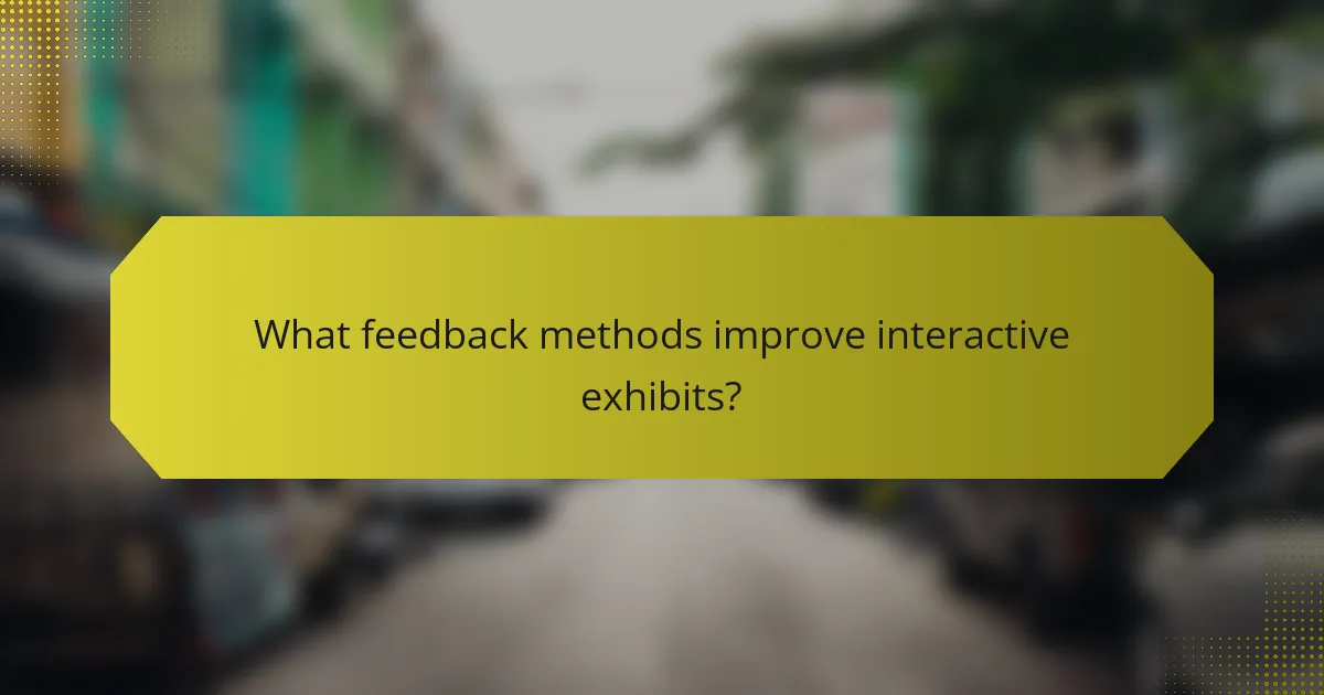 What feedback methods improve interactive exhibits?