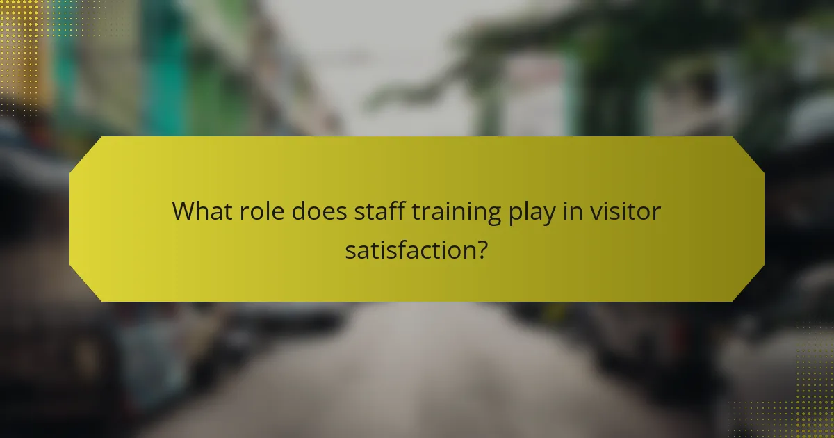 What role does staff training play in visitor satisfaction?