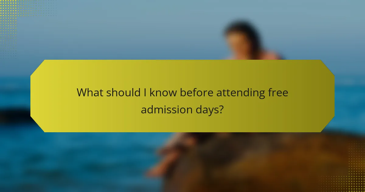 What should I know before attending free admission days?