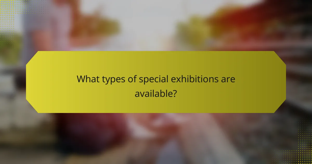 What types of special exhibitions are available?